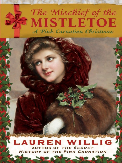 Title details for The Mischief of the Mistletoe: A Pink Carnation Christmas by Lauren Willig - Wait list